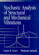 Stochastic Analysis of Structural and Mechanical Vibrations - Lutes, Loren D, and Sarkani, Shahram