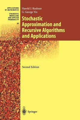 Stochastic Approximation and Recursive Algorithms and Applications - Kushner, Harold, and Yin, G. George