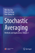 Stochastic Averaging: Methods and Applications, Volume 1