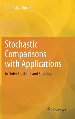 Stochastic Comparisons with Applications: In Order Statistics and Spacings - Kochar, Subhash C.