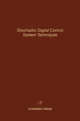 Stochastic Digital Control System Techniques: Advances in Theory and Applications Volume 76 - Leondes, Cornelius T (Editor)