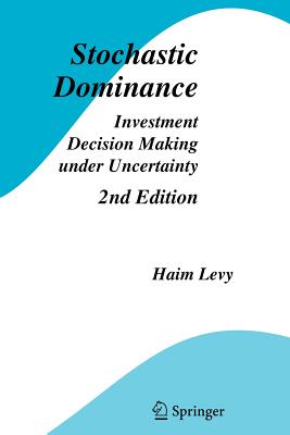 Stochastic Dominance: Investment Decision Making under Uncertainty - Levy, Haim (Editor)