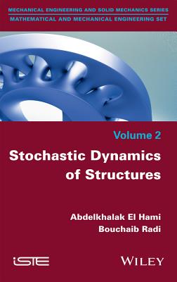 Stochastic Dynamics of Structures - El Hami, Abdelkhalak, and Radi, Bouchaib