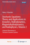 Stochastic Equations: Theory and Applications in Acoustics, Hydrodynamics, Magnetohydrodynamics, and Radiophysics, Volume 2: Coherent Phenomena in Stochastic Dynamic Systems