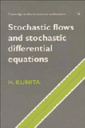 Stochastic Flows and Stochastic Differential Equations - Kunita, Hiroshi