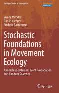 Stochastic Foundations in Movement Ecology: Anomalous Diffusion, Front Propagation and Random Searches - Mndez, Vicen, and Campos, Daniel, and Bartumeus, Frederic