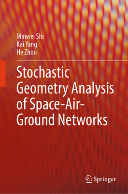 Stochastic Geometry Analysis of Space-Air-Ground Networks - Shi, Minwei, and Yang, Kai, and Zhou, He