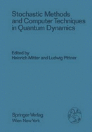 Stochastic Methods and Computer Techniques in Quantum Dynamics: Proceedings of the XXIII. Internationale Universitatswochen Fur Kernphysik 1984 Der Karl-Franzens-Universitat Graz at Schladming (Steiermark, Austria), February 20th - March 1st, 1984