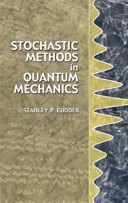 Stochastic Methods in Quantum Mechanics - Gudder, Stanley P