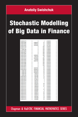 Stochastic Modelling of Big Data in Finance - Swishchuk, Anatoliy