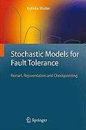 Stochastic Models for Fault Tolerance: Restart, Rejuvenation and Checkpointing