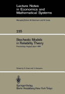 Stochastic Models in Reliability Theory: Proceedings of a Symposium Held in Nagoya, Japan, April 23-24, 1984