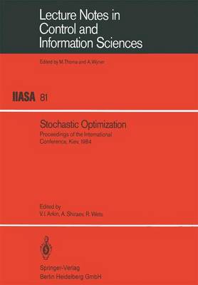 Stochastic Optimization: Proceedings of the International Conference, Kiev, 1984 - Arkin, Vadim I (Editor), and Shiraev, A (Editor), and Wets, R (Editor)