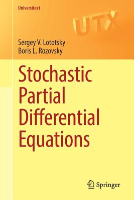 Stochastic Partial Differential Equations - Lototsky, Sergey V, and Rozovsky, Boris L