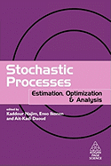 Stochastic Processes: Estimation, Optimization & Analysis
