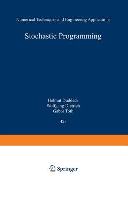Stochastic Programming: Numerical Techniques and Engineering Applications - Marti, Kurt (Editor), and Kall, Peter (Editor)