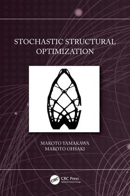 Stochastic Structural Optimization - Yamakawa, Makoto, and Ohsaki, Makoto