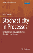 Stochasticity in Processes: Fundamentals and Applications to Chemistry and Biology