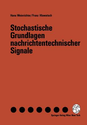 Stochastische Grundlagen Nachrichtentechnischer Signale - Weinrichter, Hans, and Hlawatsch, Franz