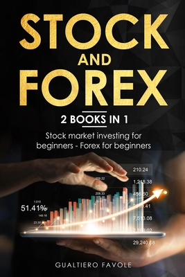 Stock and forex: 2 BOOKS IN 1: Stock market investing for beginners - Forex for beginners - Favole, Gualtiero