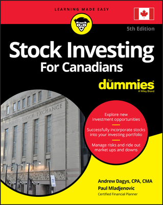 Stock Investing For Canadians For Dummies - Dagys, Andrew, and Mladjenovic, Paul