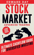Stock Market Advanced Trading: Ultimate Cashflow Guide for Diversified Investing