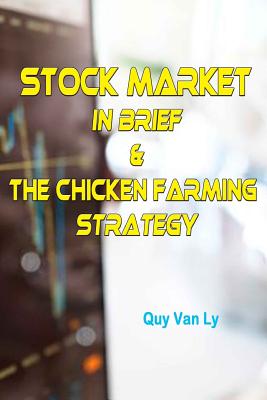 Stock Market in brief & The Chicken Farming Strategy - Ly, Quy Van