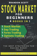 Stock Market Investing for Beginner: Stock Market - Day Trading - Forex Trading - Options Trading - The Best Strategies for Making Money Today.