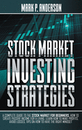 Stock Market Investing Strategies: A Complete Guide to the Stock Market for Beginners, how to Create Passive Income for a Living. Learn how to Make Profits, Avoid Losses, Tips on how to Have the Right Mindset