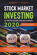 Stock Market Investing Ultimate Guide For Beginners in 2020: Warren Buffett and Benjamin Graham Intelligent Investor Strategies How to Make Money