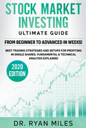 Stock Market Investing Ultimate Guide: From Beginners to Advance in Weeks! Best Trading Strategies and Setups for Profiting in Single Shares Fundamental & Technical Analysis Explained