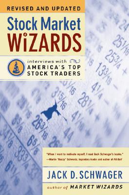 Stock Market Wizards: Interviews with America's Top Stock Traders - Schwager, Jack D