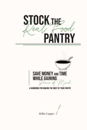 Stock the Real Food Pantry: Save Money and Time While Gaining Peace of Mind