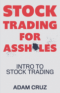 Stock Trading for Assholes: Intro to Stock Trading