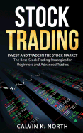 Stock Trading: Invest and Trade in the Stock Market - The Best Stock Trading Strategies for Beginners and Advanced Traders