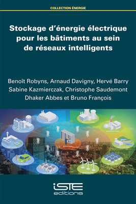 Stockage d'?nergie ?lectrique pour les b?timents au sein de r?seaux intelligents - Robyns, Beno?t, and Davigny, Arnaud