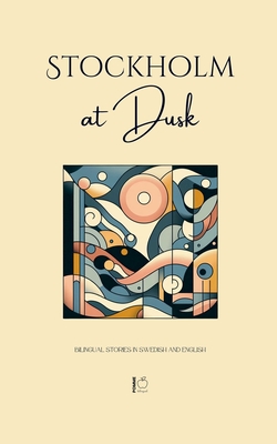 Stockholm at Dusk: Bilingual Stories in Swedish and English - Bilingual, Pomme