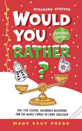 Stocking Stuffer Would You Rather? Christmas Edition: A Fun, Festive, Interactive Family-Friendly Activity for Girls, Boys, Teens, Tweens, and Adults