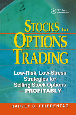 Stocks for Options Trading: Low-Risk, Low-Stress Strategies for Selling Stock Options-Profitability - Friedentag, Harvey C