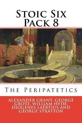 Stoic Six Pack 8: The Peripatetics - Artists, Various, and Grote, George