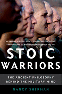 Stoic Warriors: The Ancient Philosophy Behind the Military Mind