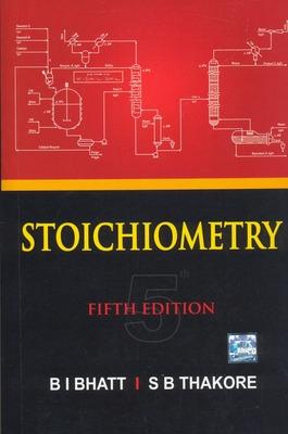Stoichiometry - Bhatt, B I, and Thakore, S B