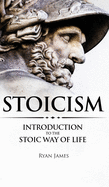 Stoicism: Introduction to The Stoic Way of Life (Stoicism Series) (Volume 1)