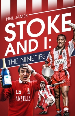 Stoke and I: The Nineties - James, Neil