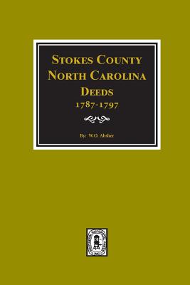 Stokes County, North Carolina Deeds, 1787-1797. - Absher, W O