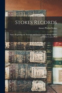 Stokes Records; Notes Regarding the Ancestry and Lives of Anson Phelps Stokes and Helen Louisa (Phel