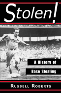Stolen!: A History of Base Stealing