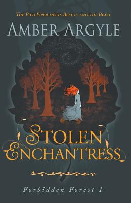 Stolen Enchantress: Beauty and the Beast meets The Pied Piper - Argyle, Amber
