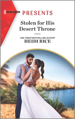 Stolen for His Desert Throne - Rice, Heidi