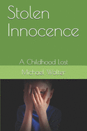 Stolen Innocence: A Childhood Lost